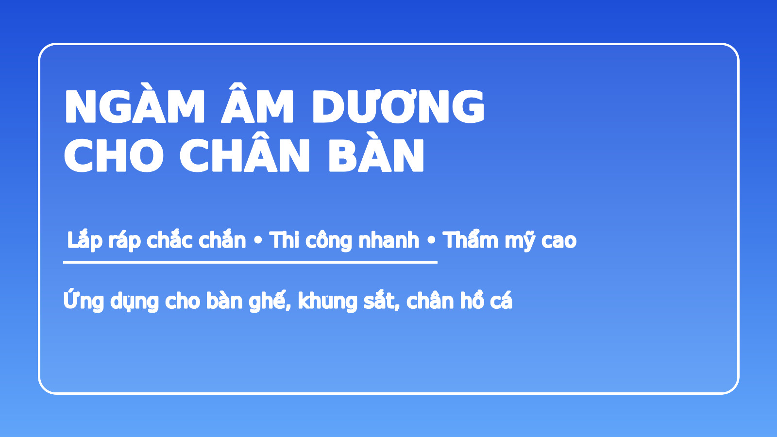 ngàm âm dương cho chân bàn lắp ráp và khung sắt