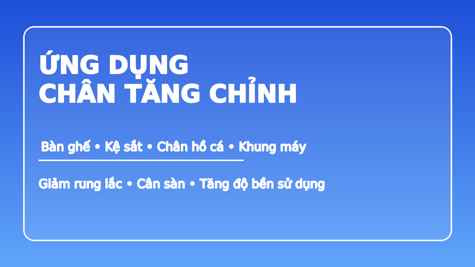 ứng dụng chân tăng chỉnh cho bàn ghế và khung sắt